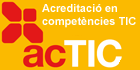 Acreditació de competències en tecnologies de la informació i la comunicació (ACTIC)