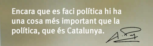 Encara que es faci política hi ha una cosa més important que la política, que és Catalunya.