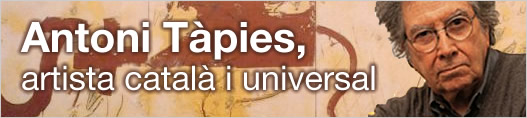 Antoni Tàpies, artista català i universal