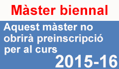 Màster Biennal - Aquest màster no obre preinscripció per al curs 2015-16