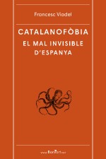 Catalanofòbia. El mal invisible d’Espanya