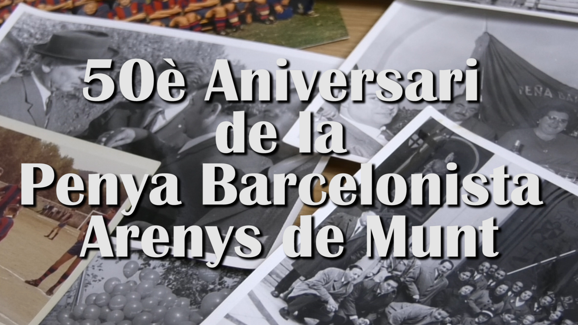 NOU REPORTATGE: 50 anys de la Penya Barcelonista Arenys de Munt