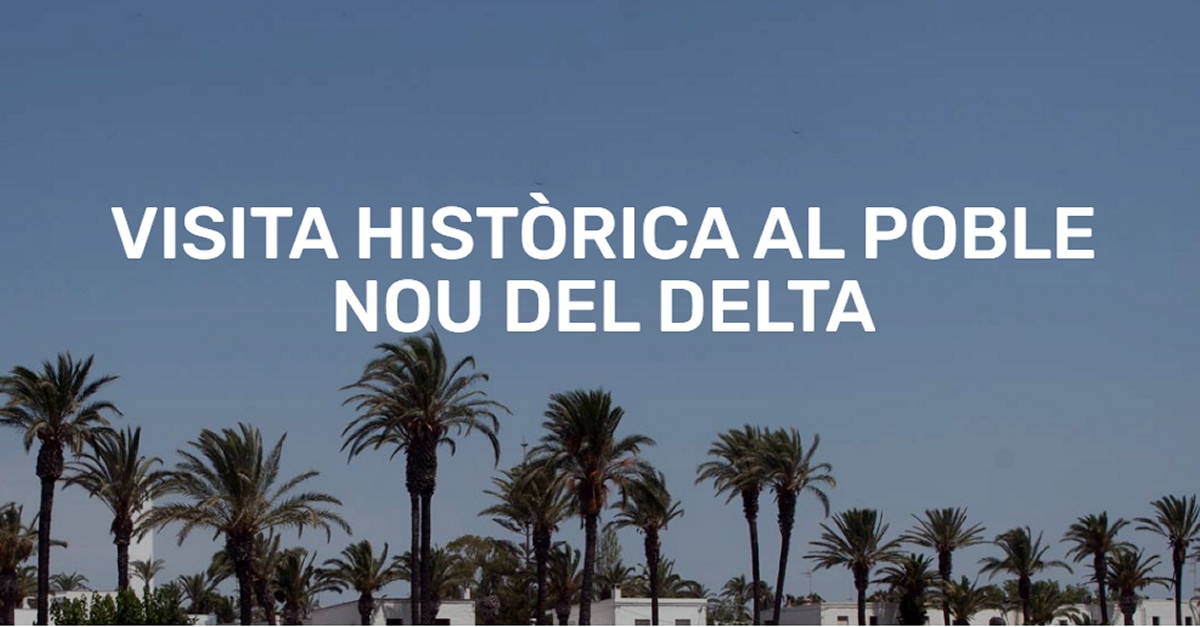Visita històrica al Poble Nou del Delta